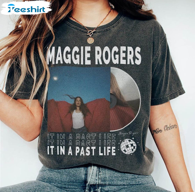 Maggie Rogers Music It In A Past Life Shirt