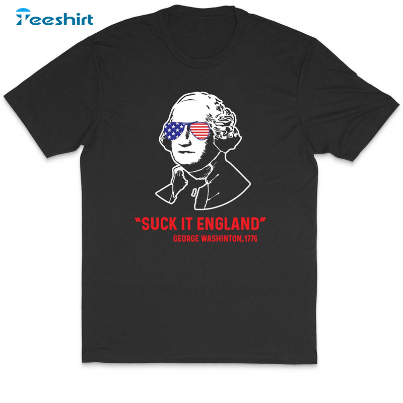 Suck It England Fourth Of July Shirt