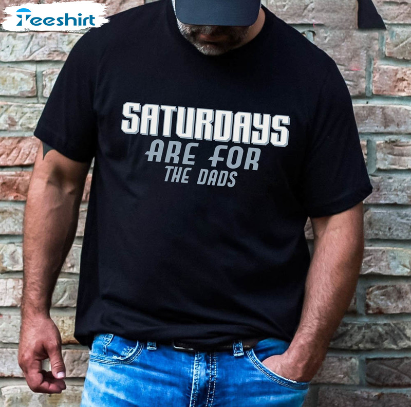 Saturdays Are For The Dads Funny Shirt For Cool Dad