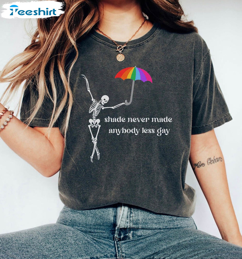 Shade Never Made Anybody Less Gay Pride Month Skeleton Shirt