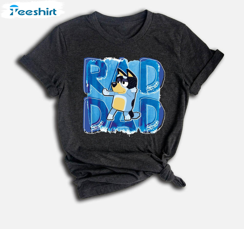 Rad Dad Bluey Rad Like Dad Family Matching Shirt
