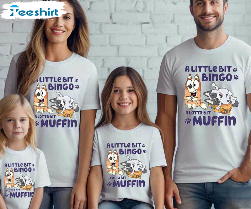 Bluey A Little Bit Bingo A Lotta Bit Muffin Funny Shirt