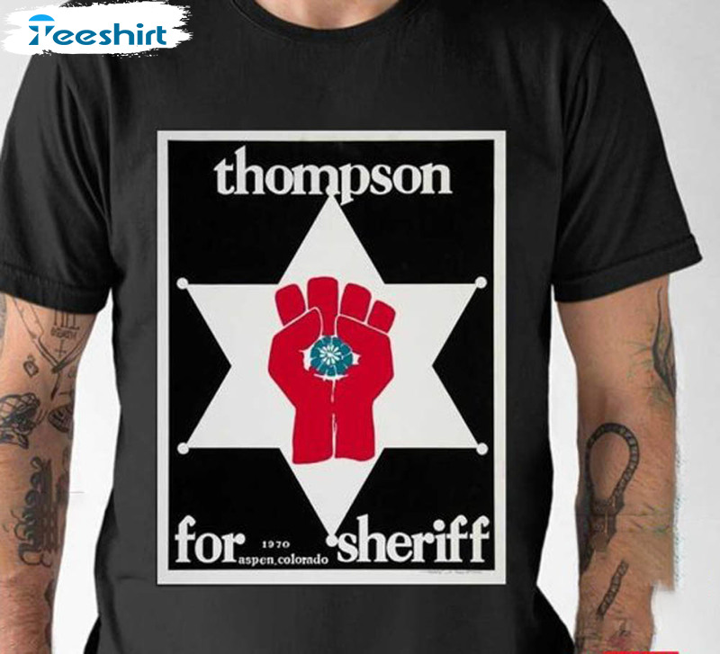 Great Art Thomas Thompson For Sheriff Shirt