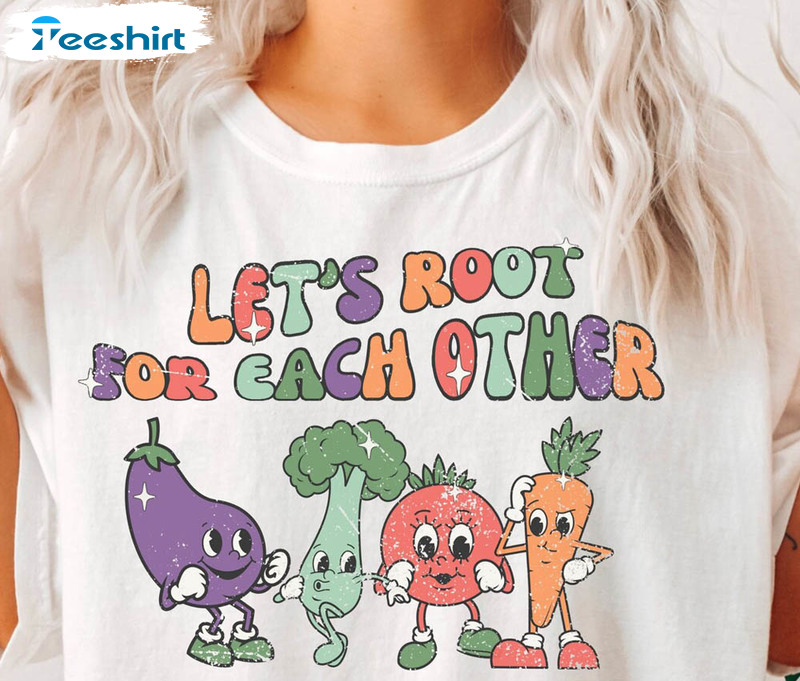 Let's Root For Each Other Cute Eat Your Veggies Shirt