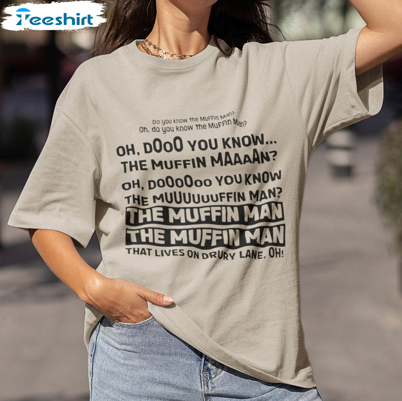 Do You Know The Muffin Man Shirt Gift For Her Him