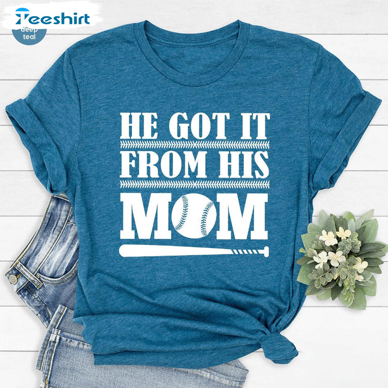 He Got It From His Mom Baseball Cheer Mama Shirt