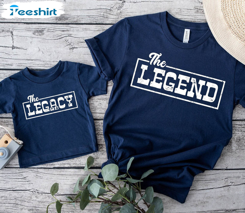 The Legend The Legacy Cute Shirt Matching Family