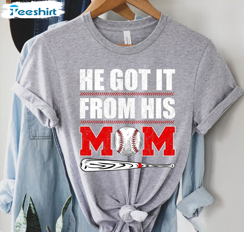 He Got It From His Mom Baseball Funny Shirt