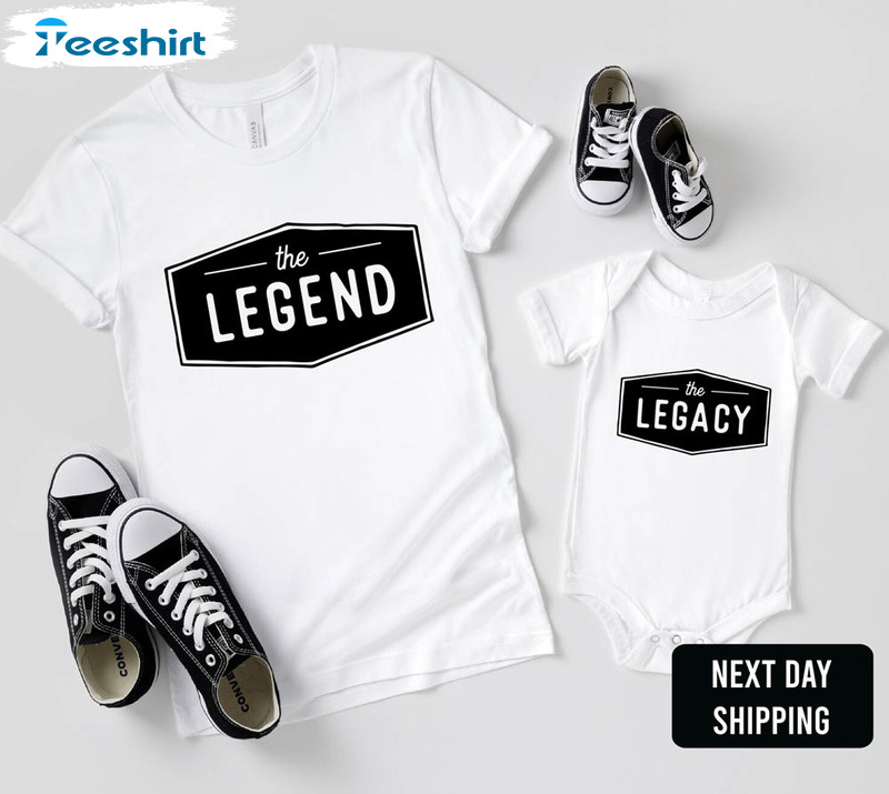 The Legend And The Legacy Funny Shirt For Dad And Son