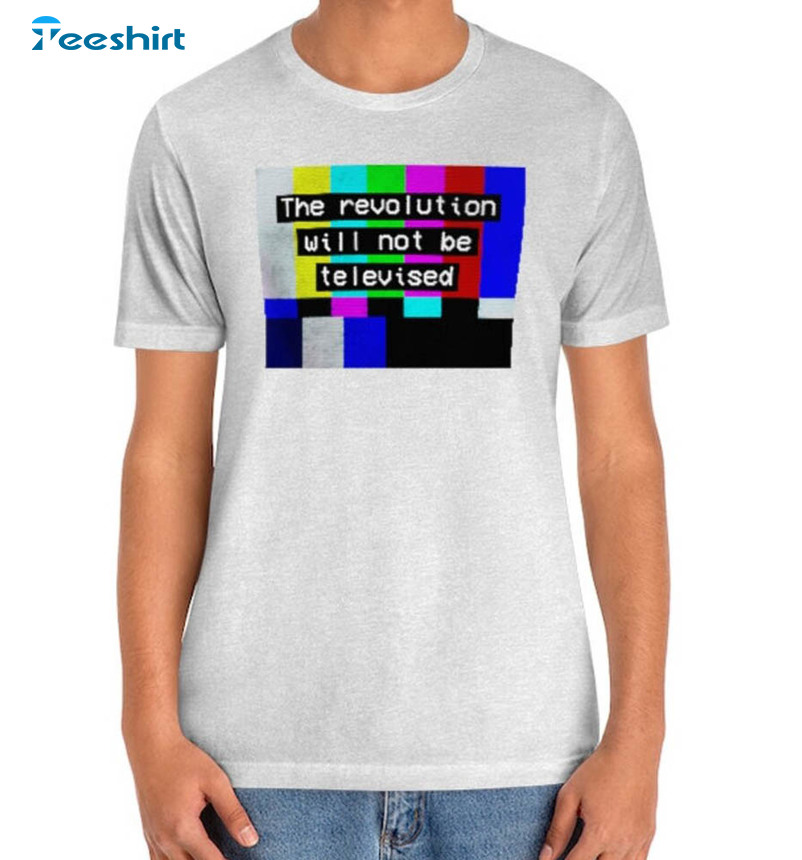 The Revolution Will Not Be Televised Vintage Shirt