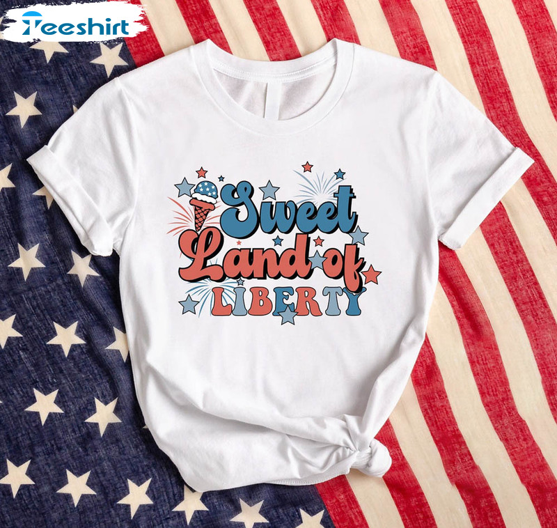 Sweet Land Of Liberty Patriotic Red White And Blue Shirt