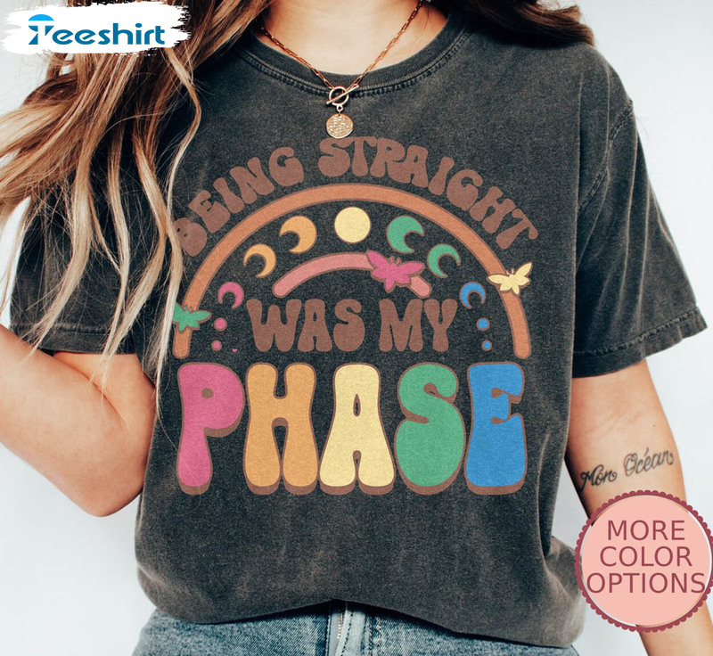 Being Straight Was My Phase Funny Gay Pride Shirt