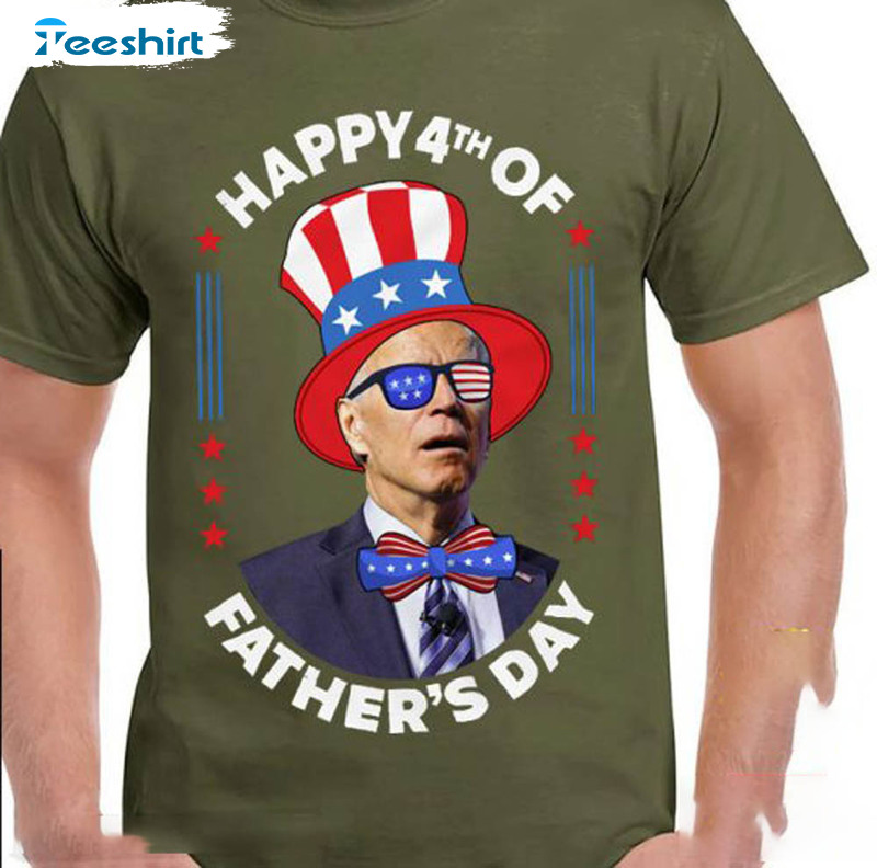 Happy 4th Of Father's Day Funny Anti Biden Shirt