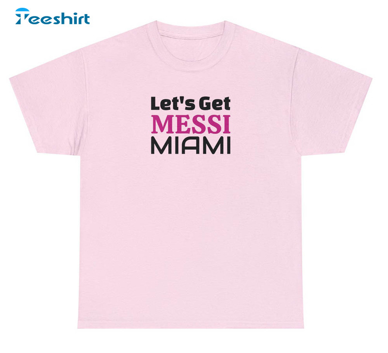 Let's Get Messi Miami Football Shirt