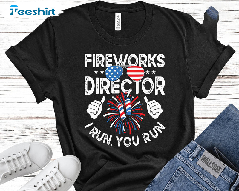 Fireworks Director I Run You Run Funny Shirt