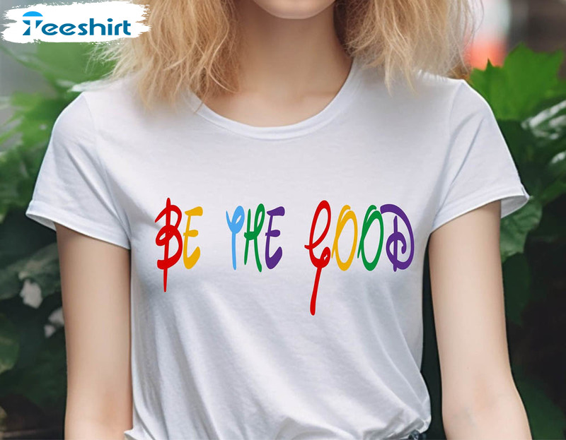 Be The Good Be A Good Human Shirt