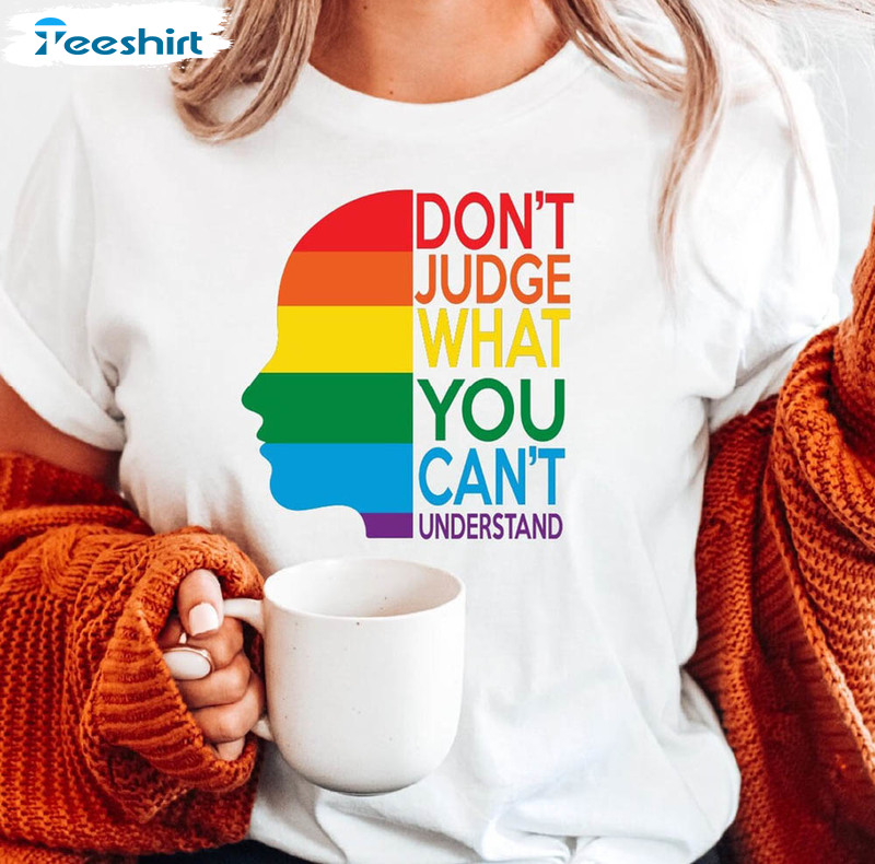 Don't Judge What You Can't Understand Human Rights Shirt