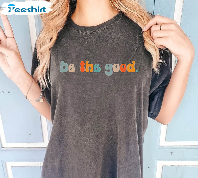 Be The Good Gift Be Kind Shirt