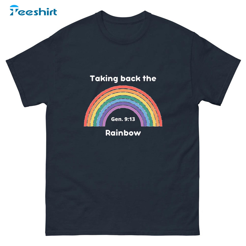 Taking Back The Rainbow Classic Shirt For All People