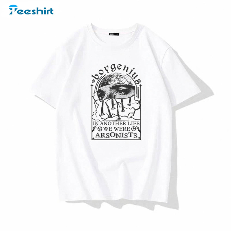 Boygenius In Another Life We Were Arsonists Shirt