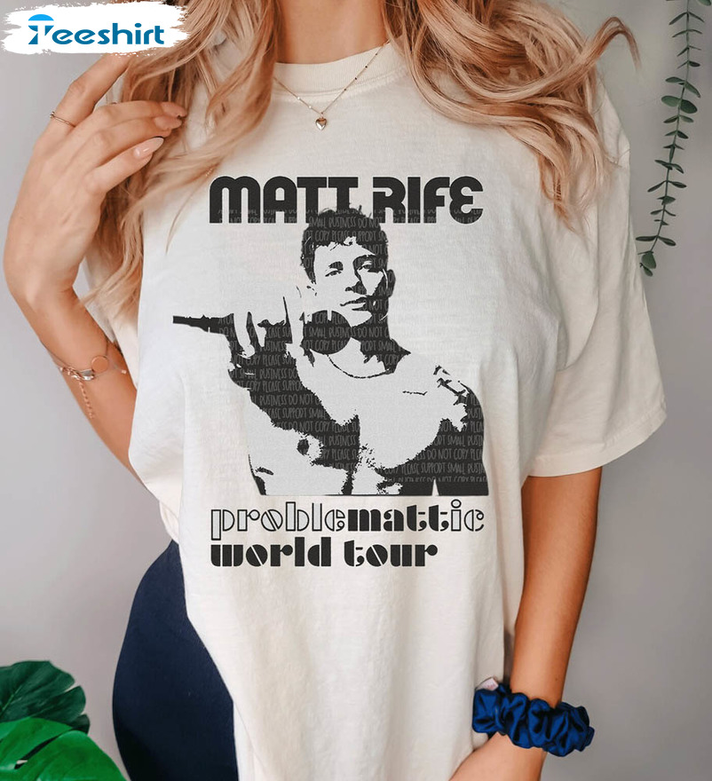 Problematic World Tour Matt Rife Shirt