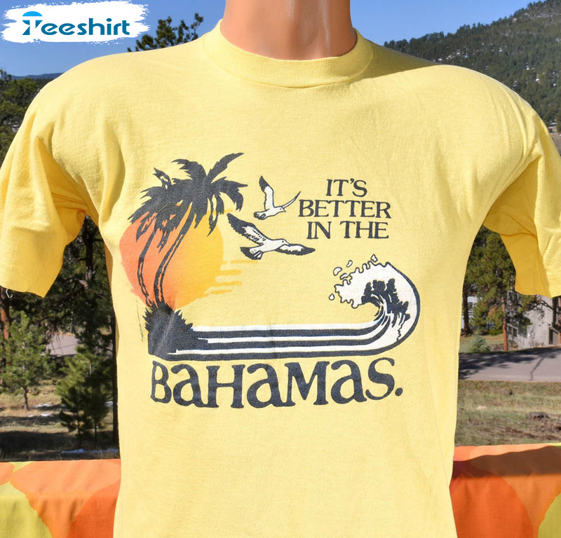 Vintage Its Better In The Bahamas Funny Shirt