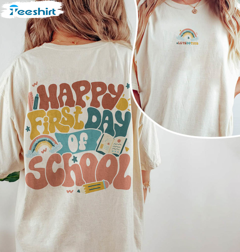 Teacher Happy First Day Of School Comfort Shirt