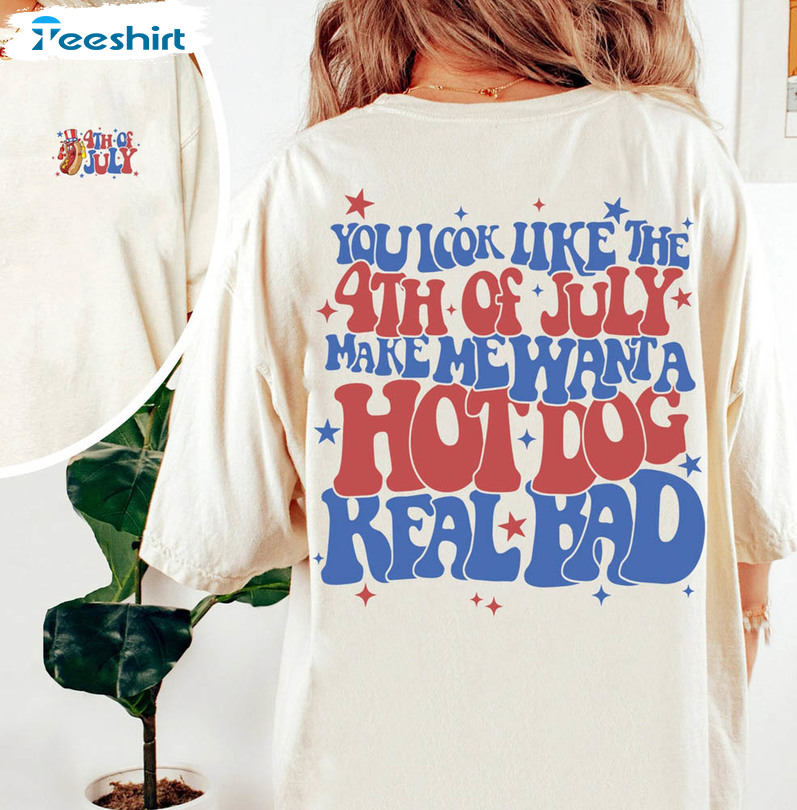 You Look Like The 4th Of July Movie Quote Shirt
