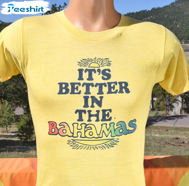 Its Better In The Bahamas Rainbow Shirt For Summer Vacation