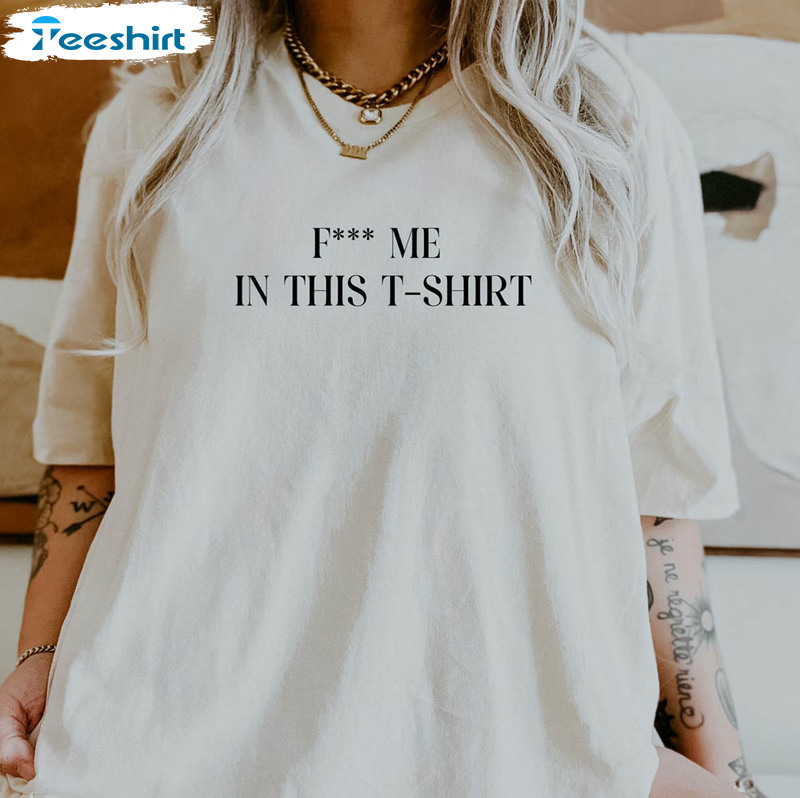 Fuck Me In This Funny Womens Shirt