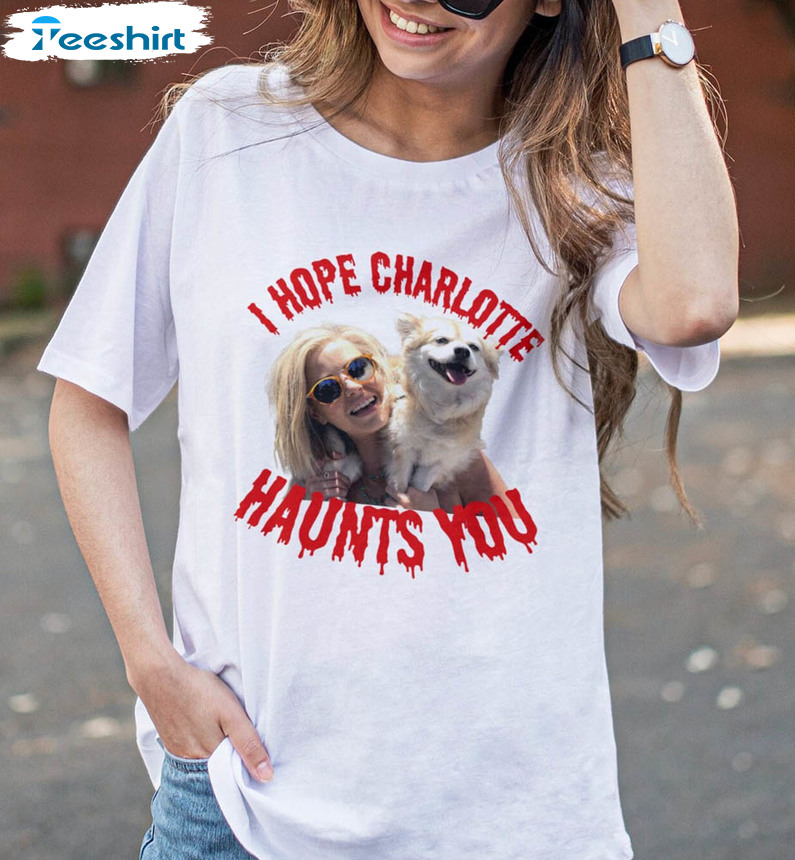 I Hope Charlotte Haunts You Scandoval Shirt