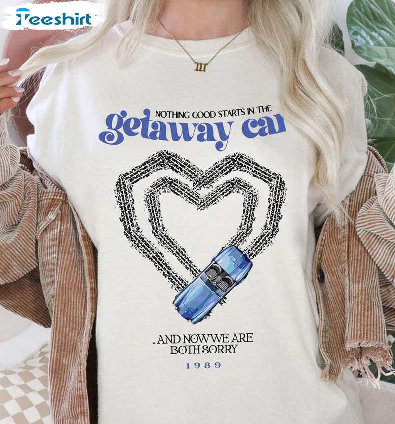 Getaway Car Nothing Good Starts Swiftie 1989 Shirt