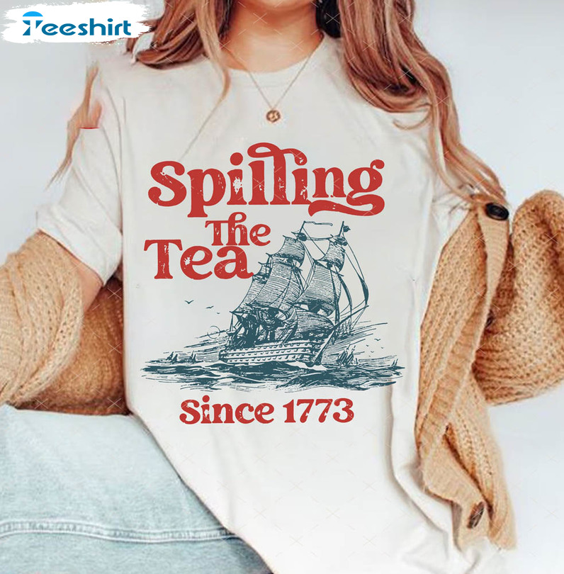 Spilling The Tea Since 1773 Fourth Of July Shirt For Men Women