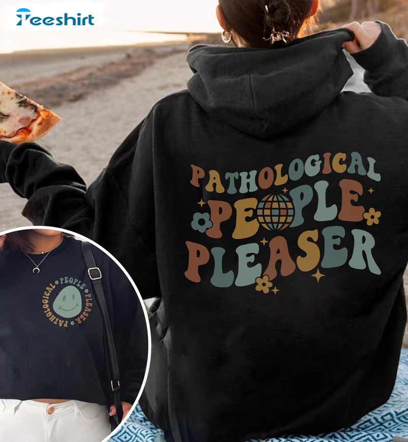 Pathological People Pleaser You're Losing Me Shirt