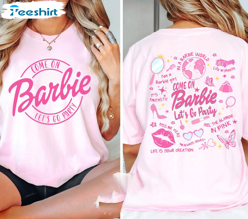 Comfort Come On Barbie Let's Go Party Shirt
