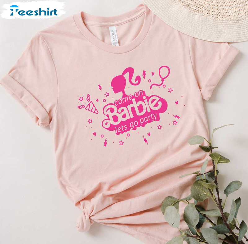Birthday Party Come On Barbie Let's Go Party Cute Shirt
