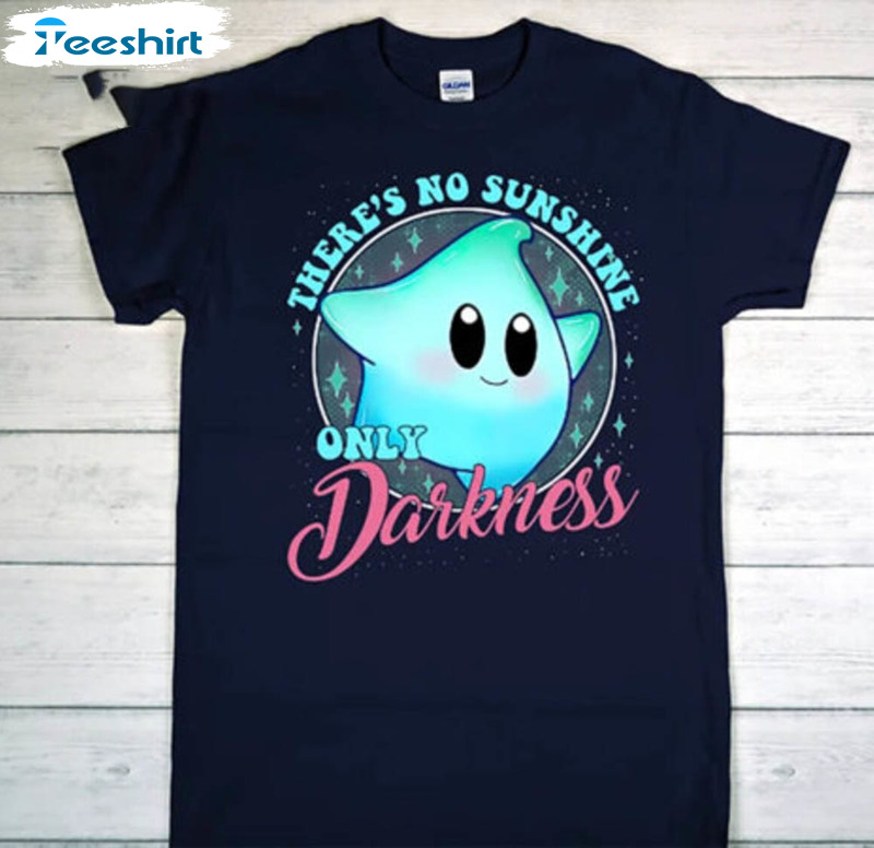 There's No Sunshine Only Darkness Lumalee Cute Shirt