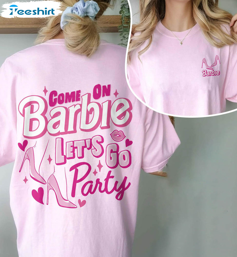 Barbie Movie 2023 Come On Barbie Let's Go Party Shirt