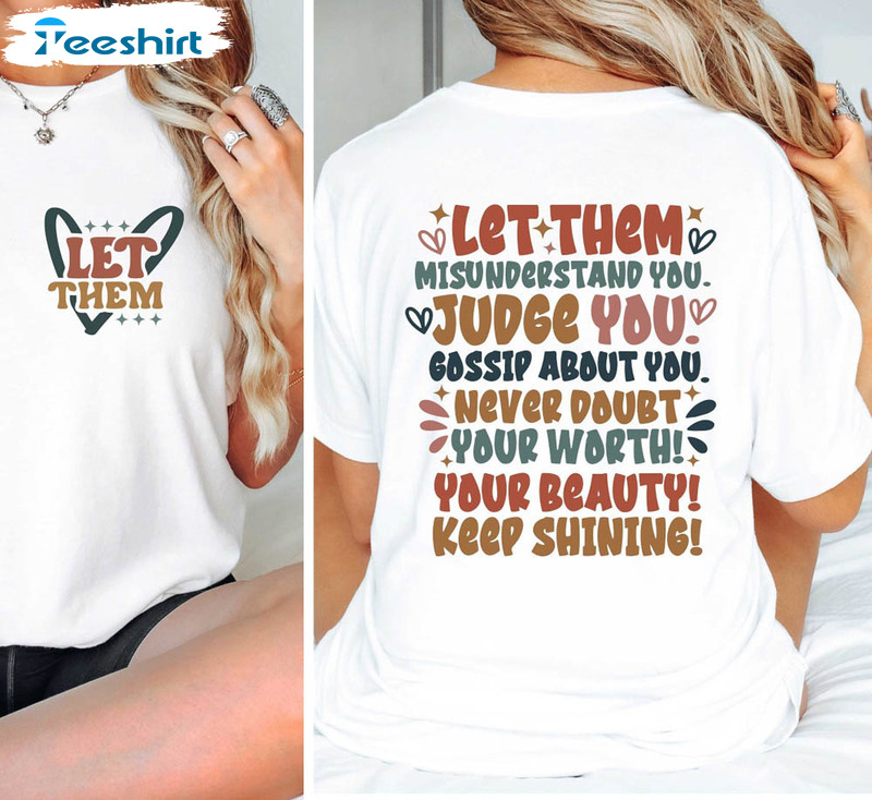 Let Them Misunderstand You Judge You Gossip About You Shirt