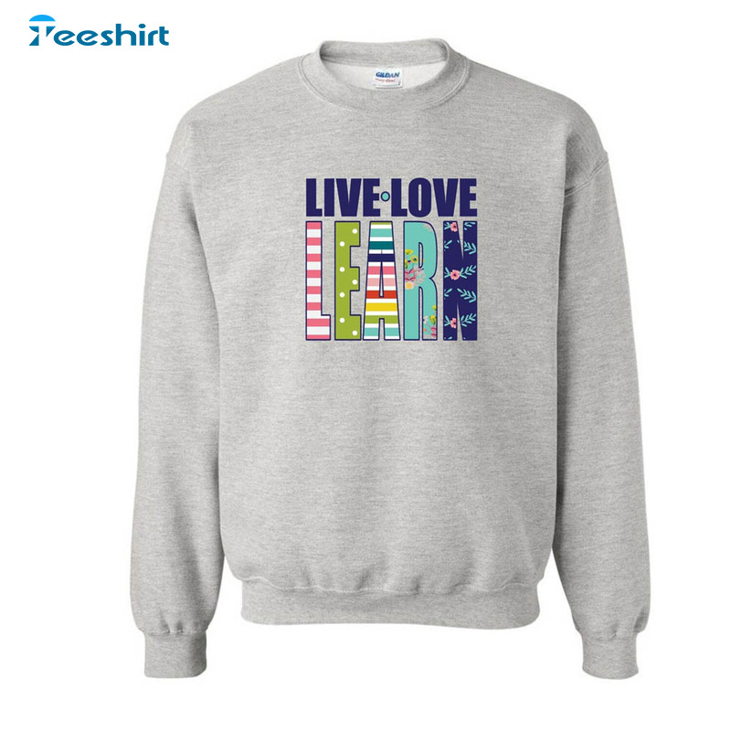 Live Love Learn Vintage Shirt, Trendy Sweatshirt Crewneck