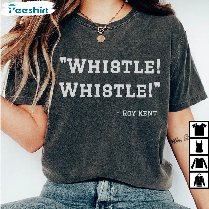 Whistle Whistle Roy Kent Vintage Shirt, Trendy Short Sleeve Sweater