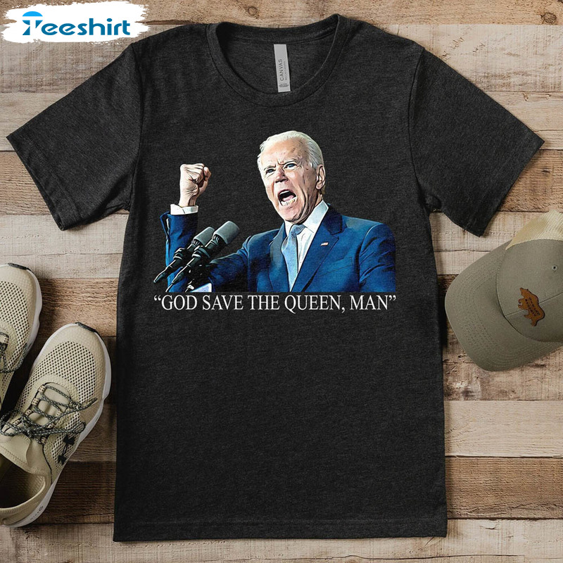 Meme God Save The Queen Biden Shirt, Joe Biden 2024 Patriotic Tee Tops Sweatshirt