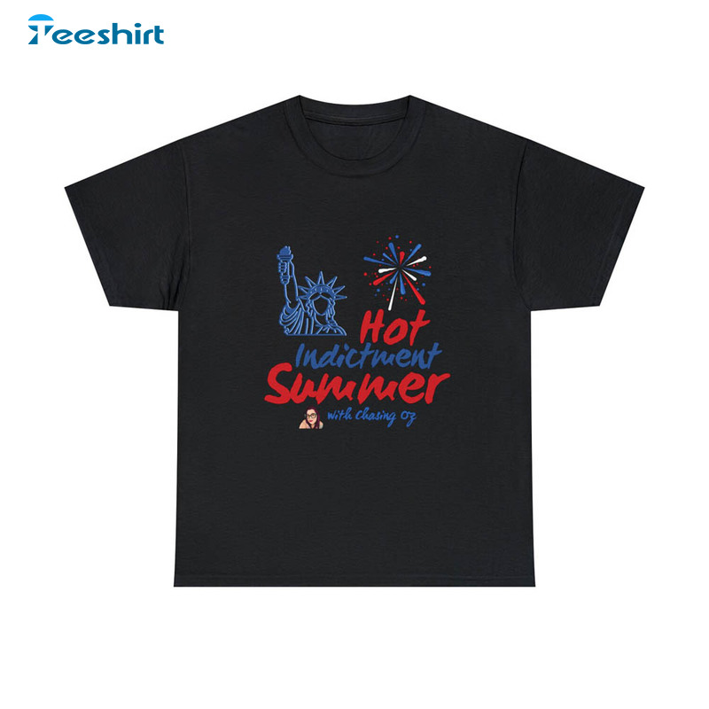 Patriotic Hot Indictment Summer Shirt, 4th Of July Tee Tops Unisex T-shirt