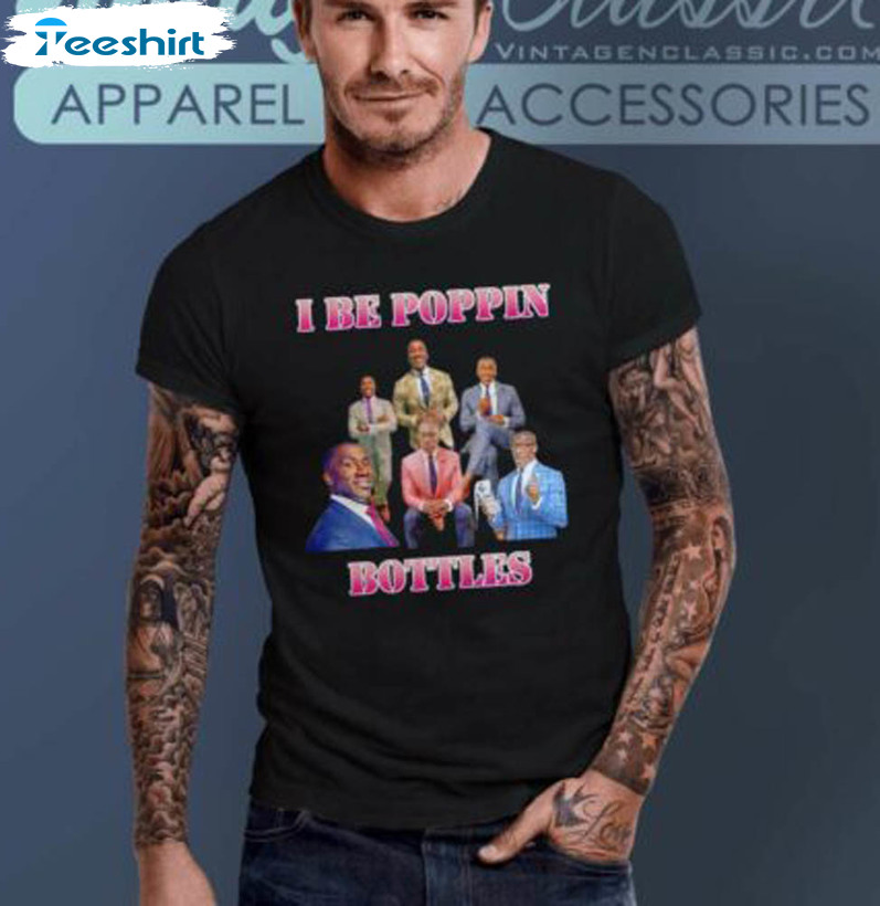 I Be Poppin Bottles T Shirt Shannon Sharpe Sweatshirt Best Gift For NFL  Lover - Family Gift Ideas That Everyone Will Enjoy