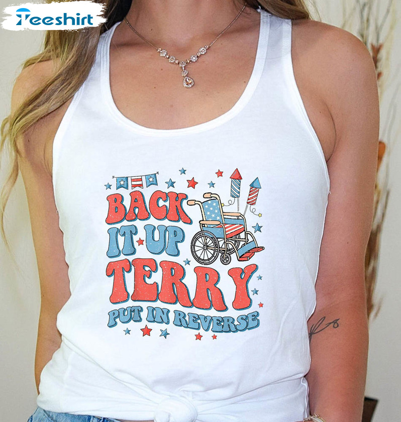 Back Up Terry Put It In Reverse Funny Shirt, Independence Day Tee Tops Long Sleeve For Men Women