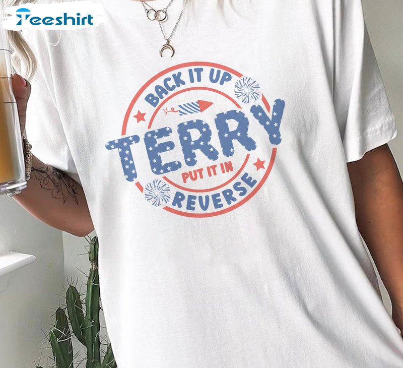 Put It in Reverse Terry, Cute Funny July 4th Shirt, Put It in