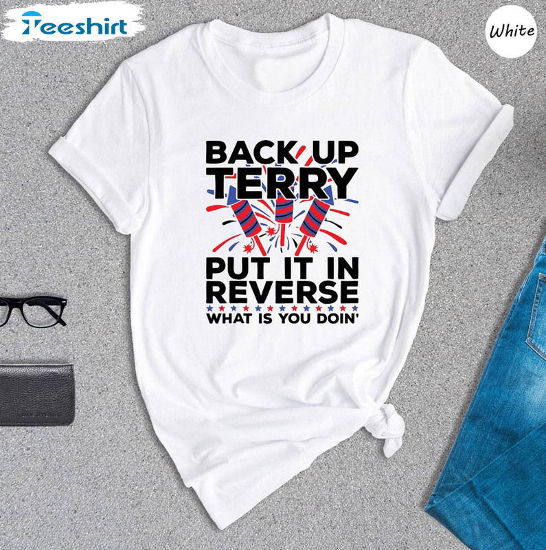 Back It Up Terry Put It In Reverse Cute Shirt, Funny July 4th Short Sleeve Unisex T-shirt