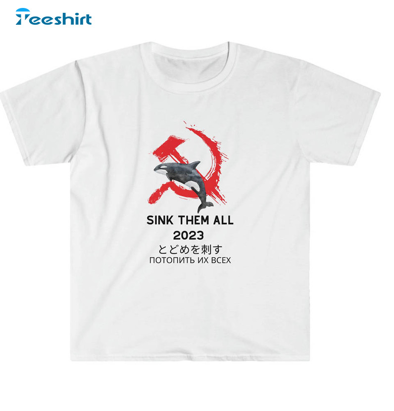 Sink Them All Orca 2023 Shirt, Orca Whale Unisex T-shirt Crewneck