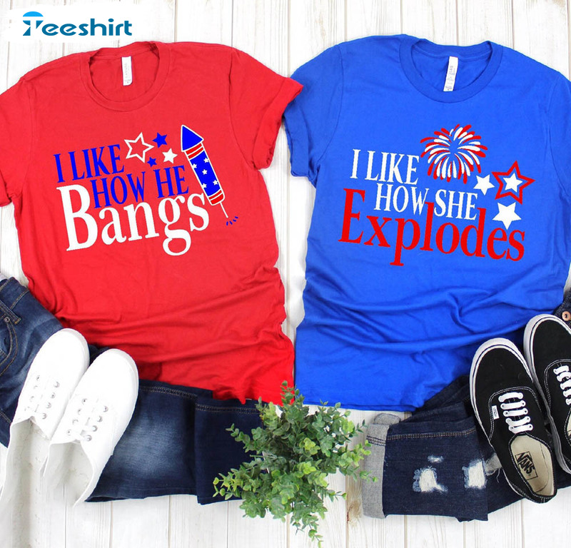 I Like How She Explodes I Like How He Bangs 4th Of July Shirt, American Flag Crewneck Unisex Hoodie