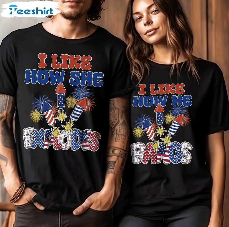 I Like How She Explodes I Like How He Bangs Retro Shirt, 4th Of July Couple Long Sleeve Unisex Hoodie